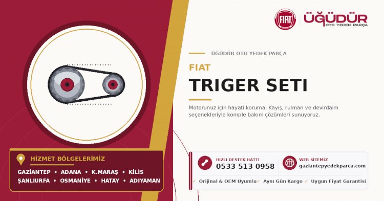 Fiat Triger Seti – Motorunuz İçin Hayati Koruma